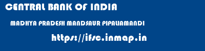 CENTRAL BANK OF INDIA  MADHYA PRADESH MANDSAUR PIPALIAMANDI   ifsc code